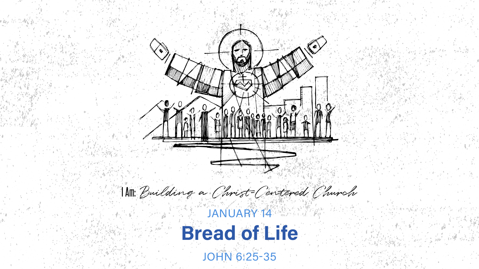 I Am: Building a Christ-Centered Church: Bread of Life